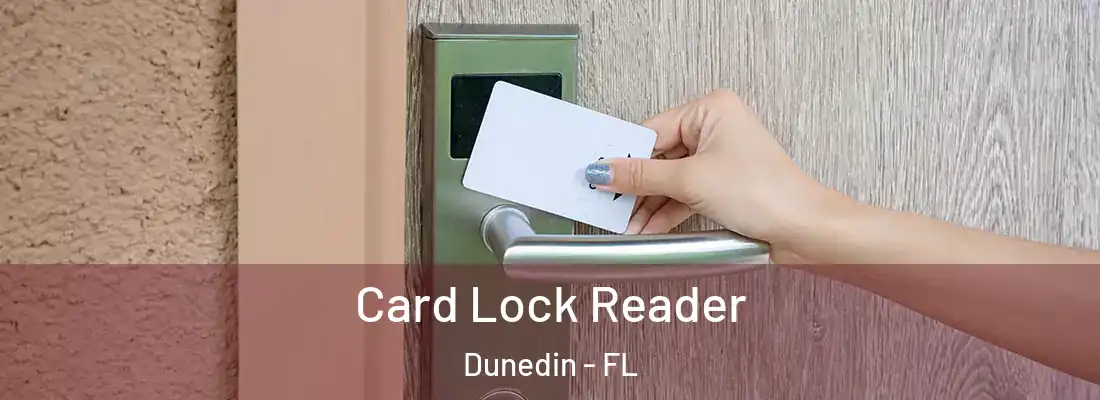 Card Lock Reader Dunedin - FL