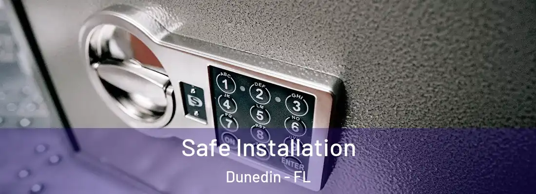Safe Installation Dunedin - FL