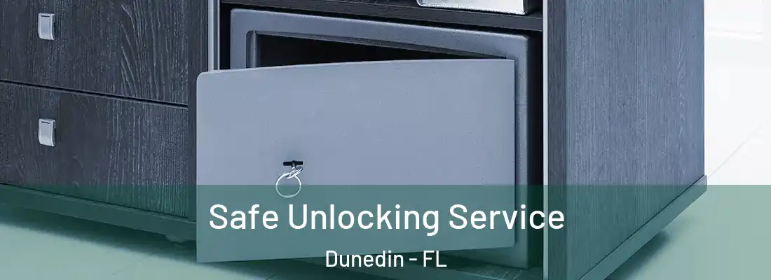 Safe Unlocking Service Dunedin - FL