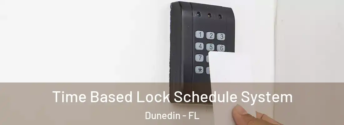  Time Based Lock Schedule System Dunedin - FL