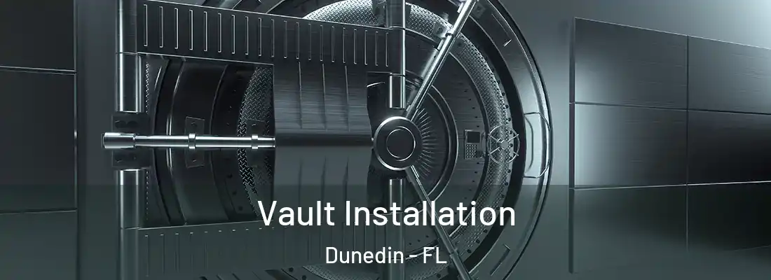  Vault Installation Dunedin - FL