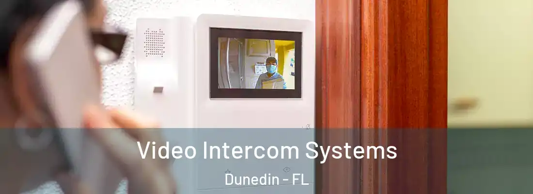  Video Intercom Systems Dunedin - FL